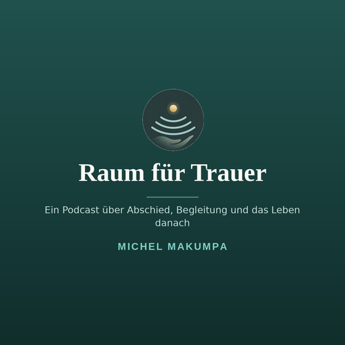 Raum für Trauer – Podcast von Michel Makumpa